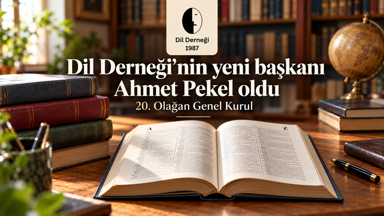 Dil Derneği'nin Yönetim Kadrosunda Değişiklik: Ahmet Pekel Yeni Başkanı Oldu
